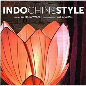 Indochine Style, Paperback - Barbara Walker imagine