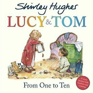 Lucy & Tom: From One to Ten, Paperback - Shirley Hughes imagine