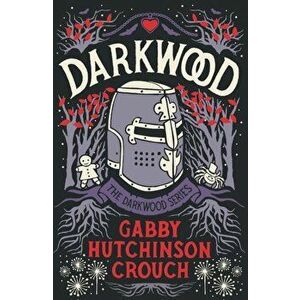 Darkwood, Paperback - Gabby Hutchinson Crouch imagine