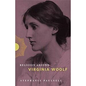 Religion Around Virginia Woolf, Paperback - Stephanie Paulsell imagine