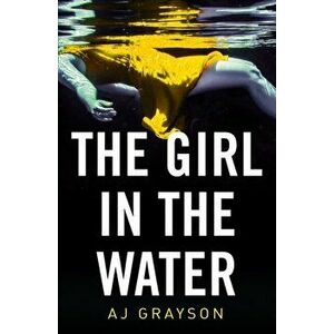Girl in the Water, Paperback - A. J. Grayson imagine