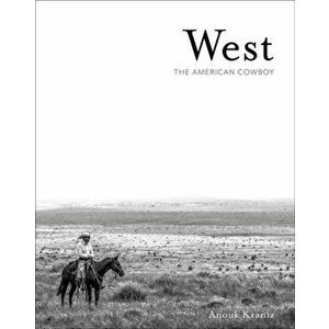 West. The American Cowboy, Hardback - Anouk Krantz imagine