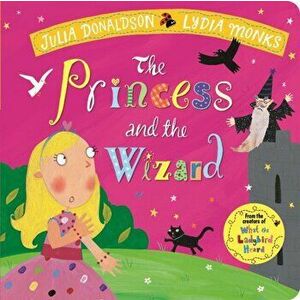 Princess and the Wizard, Board book - Julia Donaldson imagine