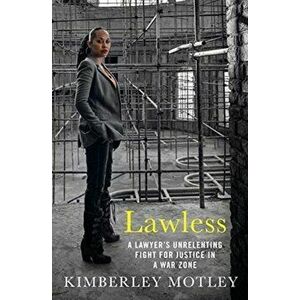 Lawless. A lawyer's unrelenting fight for justice in a war zone, Hardback - Kimberley Motley imagine