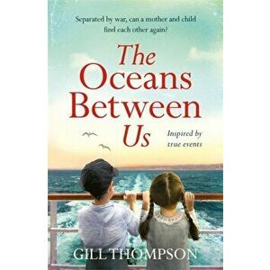 Oceans Between Us: Gripping and emotional novel of separation after World War 2, Paperback - Gill Thompson imagine