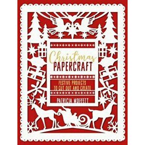 Christmas Papercraft. Festive projects to cut out and create, Paperback - Patricia Moffett imagine