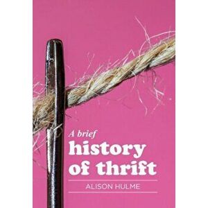Brief History of Thrift, Hardback - Alison Hulme imagine
