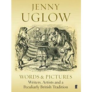 Words & Pictures. Writers, Artists and a Peculiarly British Tradition, Paperback - Jenny Uglow imagine