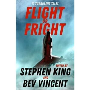 Flight or Fright. 17 Turbulent Tales Edited by Stephen King and Bev Vincent, Paperback - Cody Goodfellow imagine