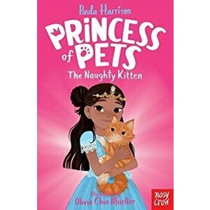 Princess of Pets: The Naughty Kitten, Paperback - Paula Harrison imagine