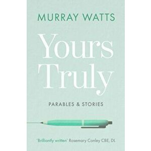 Yours Truly: Parables and Stories, Paperback - Murray Watts imagine