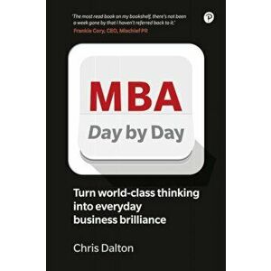 MBA Day by Day. How to turn world-class business thinking into everyday business brilliance, Paperback - Chris Dalton imagine