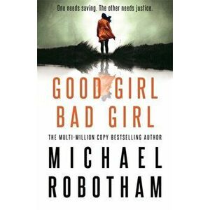 Good Girl, Bad Girl, Hardback - Michael Robotham imagine