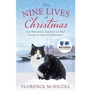Nine Lives of Christmas: Can Battersea's Felicia find a home in time for the holidays?, Paperback - Florence McNicoll imagine