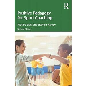 Positive Pedagogy for Sport Coaching, Paperback - Stephen Harvey imagine