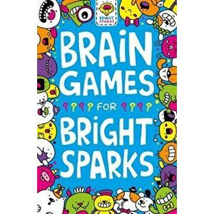 Brain Games for Bright Sparks. Ages 7 to 9, Paperback - Jess Bradley imagine