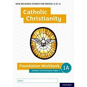 GCSE Religious Studies for Edexcel A (9-1): Catholic Christianity Foundation Workbook. Catholic Christianity for Paper 1, Paperback - Andy Lewis imagine