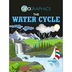 Geographics: The Water Cycle, Paperback - Georgia Amson-Bradshaw imagine