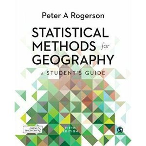 Statistical Methods for Geography. A Student's Guide, Paperback - Peter A. Rogerson imagine