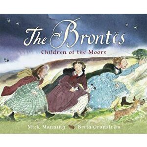 The Brontes - Children of the Moors. A Picture Book, Paperback - Mick And Brita Manning And Granstrom imagine