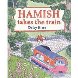 Hamish Takes the Train, Hardback - Daisy Hirst imagine