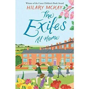 Exiles at Home, Paperback - Hilary McKay imagine