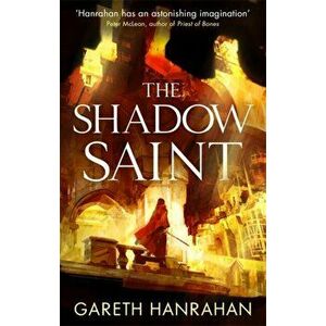 Shadow Saint. Book Two of the Black Iron Legacy, Paperback - Gareth Hanrahan imagine