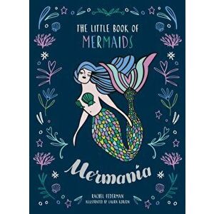 Mermania. The Little Book of Mermaids, Hardback - Rachel Federman imagine