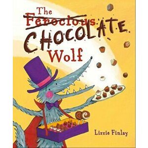 (Ferocious) Chocolate Wolf, Paperback - Lizzie Finlay imagine