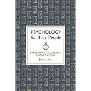 Psychology for Busy People, Hardback - Joel Levy imagine