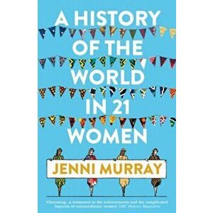 History of the World in 21 Women. A Personal Selection, Paperback - Jenni Murray imagine