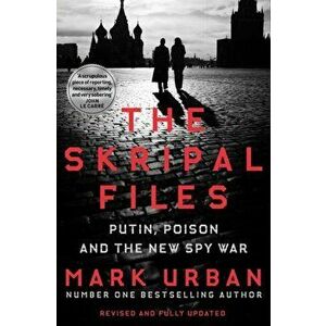 Skripal Files. The only book you need to read on the Salisbury Poisonings, Paperback - Mark Urban imagine