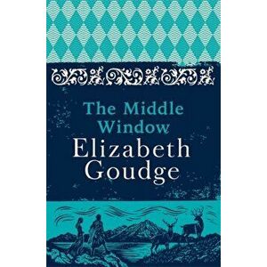 Middle Window, Paperback - Elizabeth Goudge imagine