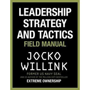 Leadership Strategy and Tactics. Field Manual, Hardback - Jocko Willink imagine