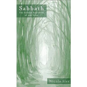 Sabbath. The hidden heartbeat of our lives, Paperback - Nicola Slee imagine