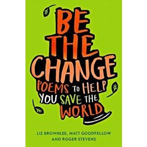 Be The Change. Poems to help you save the world, Paperback - Matt Goodfellow imagine