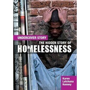 Hidden Story of Homelessness, Paperback - Karen Latchana Kenney imagine