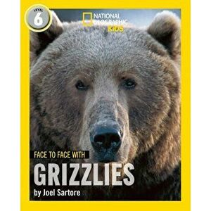 Face to Face with Grizzlies. Level 6, Paperback - Joel Sartore imagine