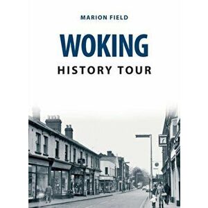 Woking History Tour, Paperback - Marion Field imagine