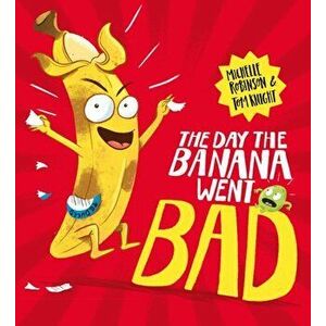 Day The Banana Went Bad, Paperback - Michelle Robinson imagine