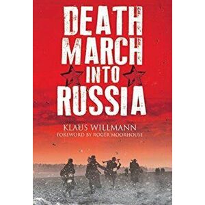 Death March into Russia. The Memoir of Lothar Herrmann, Hardback - Klaus Willmann imagine