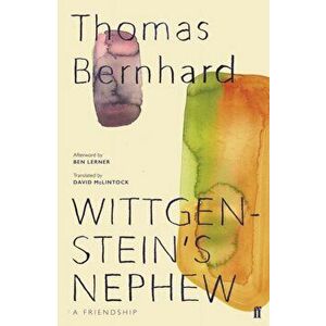 Wittgenstein's Nephew. A Friendship, Paperback - Thomas Bernhard imagine