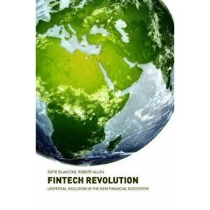 FinTech Revolution. Universal Inclusion in the New Financial Ecosystem, Hardback - Robert Allen imagine