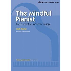 Mindful Pianist, Paperback - Mark Tanner imagine