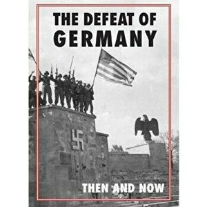 Defeat of Germany Then and Now, Hardback - *** imagine