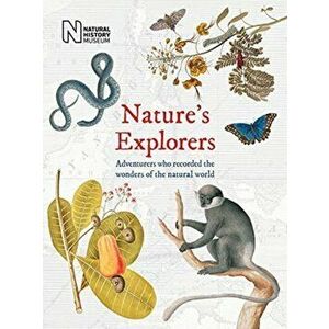 Nature's Explorers. Adventurers who recorded the wonder of the natural world, Hardback - *** imagine