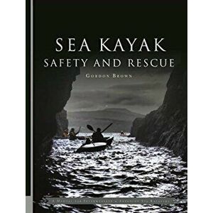 Sea Kayak Safety and Rescue, Paperback - Gordon Brown imagine