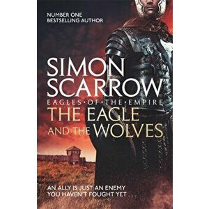 Eagle and the Wolves (Eagles of the Empire 4), Paperback - Simon Scarrow imagine