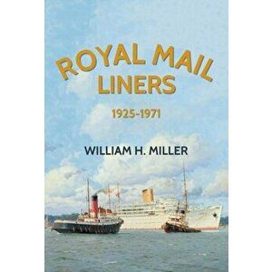 Royal Mail Liners 1925-1971, Paperback - William H. Miller imagine