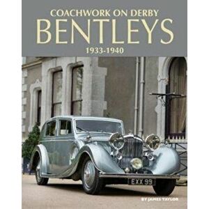 Coachwork on Derby Bentleys, Hardback - James Taylor imagine